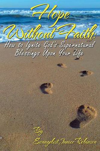 Cover image for Hope Without Faith: How to Ignite God's Supernatural Blessings Upon Your Life