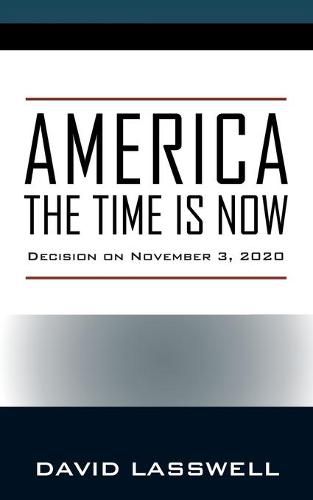 Cover image for America the Time Is Now: Decision on November 3, 2020