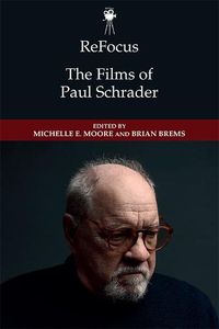 Cover image for 234mm x 156mm 272 pages 24 b&w illustration(s) ReFocus: The American Directors Series Published June 2020  ISBN Hardback: 9781474462037 Recommend to your Librarian  Request a Review Copy  ReFocus: The Films of Paul Schrader