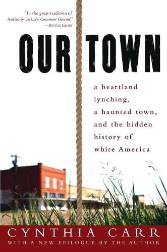 Our Town: A Heartland Lynching, a Haunted Town, and the Hidden History of White America