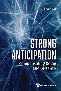Cover image for Strong Anticipation: Compensating Delay And Distance
