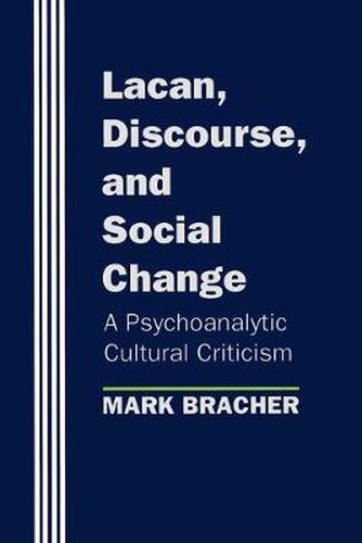 Lacan, Discourse and Social Change: A Psychoanalytic Cultural Criticism