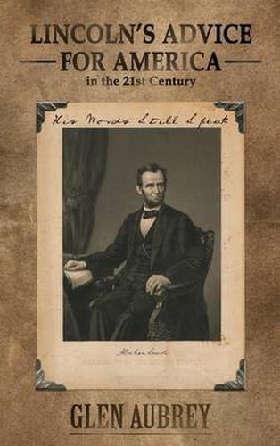 Cover image for Lincoln's Advice for America in the 21st Century His Words Still Speak