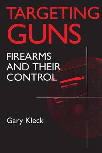 Cover image for Targeting Guns: Firearms and Their Control