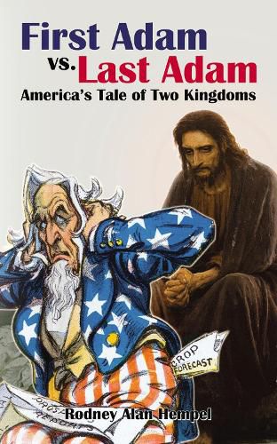 Cover image for First Adam vs. Last Adam: America's Tale Of Two Kingdoms