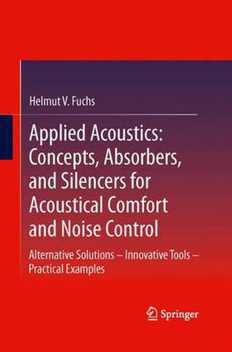 Cover image for Applied Acoustics: Concepts, Absorbers, and Silencers for Acoustical Comfort and Noise Control: Alternative Solutions - Innovative Tools - Practical Examples