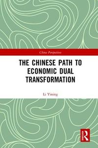 Cover image for The Chinese Path to Economic Dual Transformation