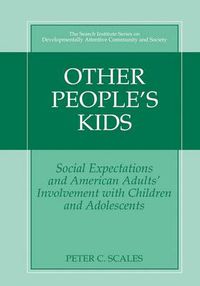 Cover image for Other People's Kids: Social Expectations and American Adults? Involvement with Children and Adolescents