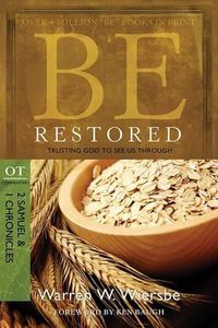 Cover image for Be Restored: Trusting God to See Us Through: OT Commentary: 2 Samuel & 1 Chronicles