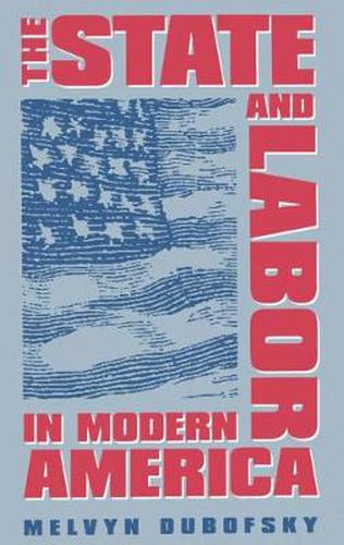 Cover image for The State and Labor in Modern America