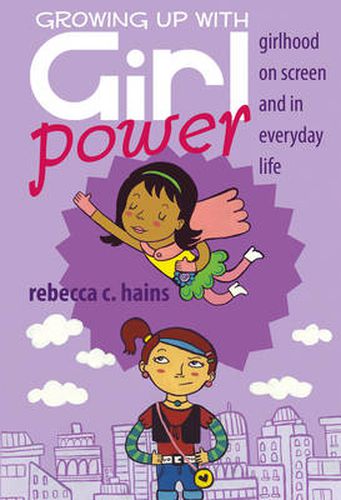 Cover image for Growing Up With Girl Power: Girlhood On Screen and in Everyday Life