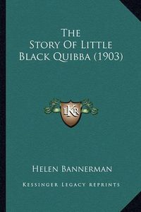 Cover image for The Story of Little Black Quibba (1903)