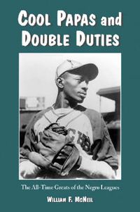 Cover image for Cool Papas and Double Duties: The All-time Greats of the Negro Leagues