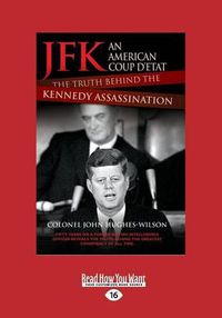 Cover image for JFK - An American Coup: The Truth Behind the Kennedy Assassination