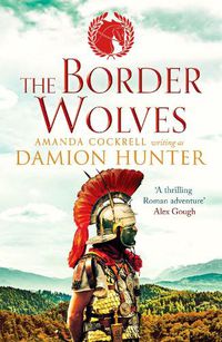 Cover image for The Border Wolves: A gripping novel of Ancient Rome