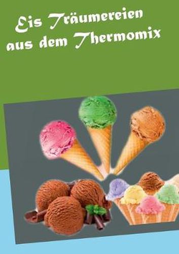 Cover image for Eis Traumereien aus dem Thermomix