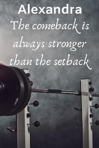 Alexandra The Comeback Is Always Stronger Than The Setback: Best Friends Gift Alexandra Journal / Notebook / Diary / USA Gift (6 x 9 - 110 Blank Lined Pages)