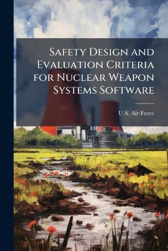 Cover image for Safety Design and Evaluation Criteria for Nuclear Weapon Systems Software