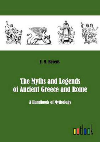 Cover image for The Myths and Legends of Ancient Greece and Rome