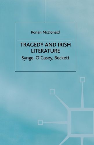 Cover image for Tragedy and Irish Literature: Synge, O'Casey, Beckett