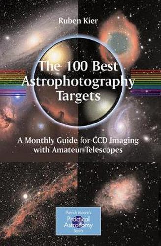 Cover image for The 100 Best Astrophotography Targets: A Monthly Guide for CCD Imaging with Amateur Telescopes