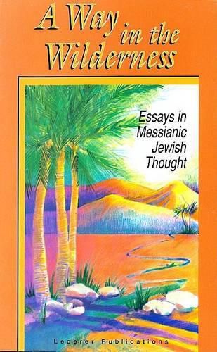 Cover image for Way in the Wilderness: Essays in Messianic Jewish Thought