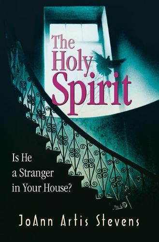 Cover image for The Holy Spirit: Is He a Stranger in Your House?