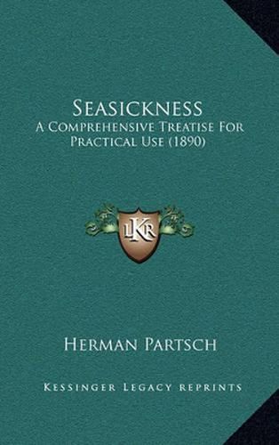 Cover image for Seasickness: A Comprehensive Treatise for Practical Use (1890)