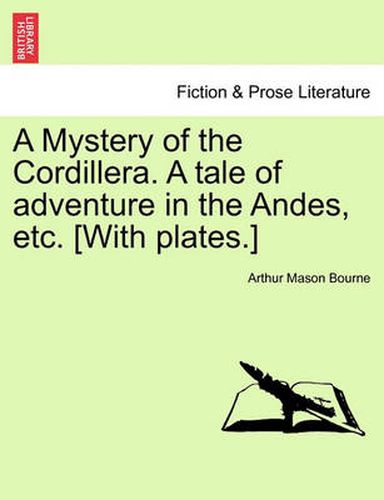 Cover image for A Mystery of the Cordillera. a Tale of Adventure in the Andes, Etc. [With Plates.]