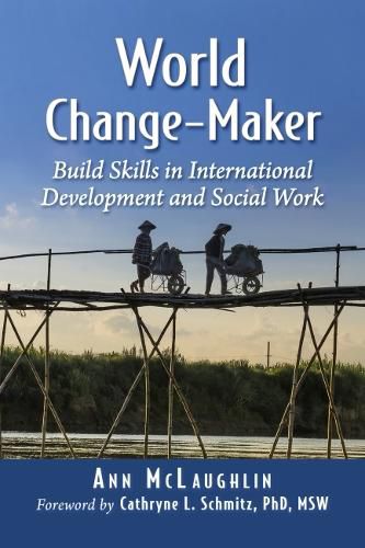 Cover image for World Change-Maker: Build Skills in International Development and Social Work