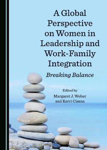 A Global Perspective on Women in Leadership and Work-Family Integration: Breaking Balance