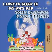 Cover image for I Love to Sleep in My Own Bed (English Serbian Bilingual Book - Latin alphabet)