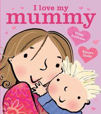 Cover image for I Love My Mummy Board Book