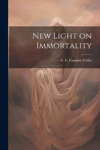 Cover image for New Light on Immortality