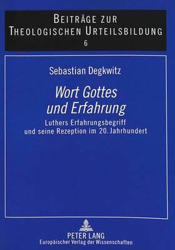 Cover image for Wort Gottes Und Erfahrung: Luthers Erfahrungsbegriff Und Seine Rezeption Im 20. Jahrhundert