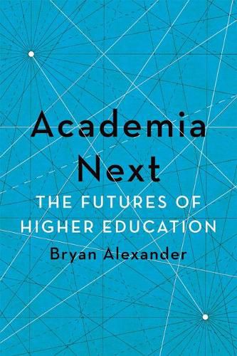 Cover image for Academia Next: The Futures of Higher Education