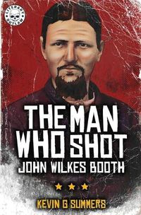 Cover image for The Man Who Shot John Wilkes Booth