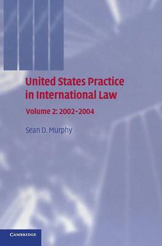 United States Practice in International Law: Volume 2, 2002-2004