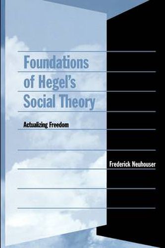 Cover image for Foundations of Hegel's Social Theory: Actualizing Freedom