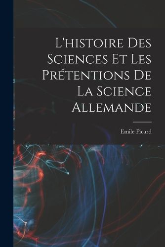 Cover image for L'histoire des sciences et les pretentions de la science allemande