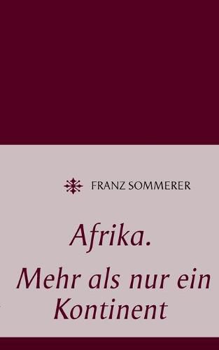 Cover image for Afrika. Mehr als nur ein Kontinent