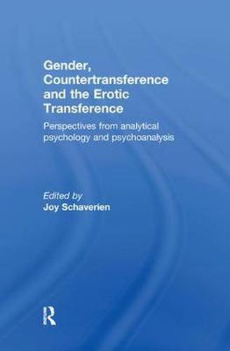 Cover image for Gender, Countertransference and the Erotic Transference: Perspectives from Analytical Psychology and Psychoanalysis