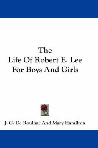 The Life of Robert E. Lee for Boys and Girls