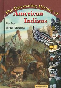 Cover image for The Fascinating History of American Indians: The Age Before Columbus