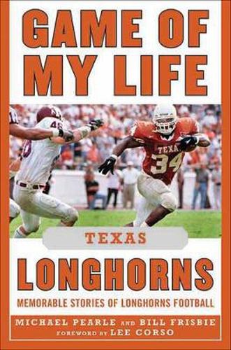 Cover image for Game of My Life Texas Longhorns: Memorable Stories of Longhorns Football