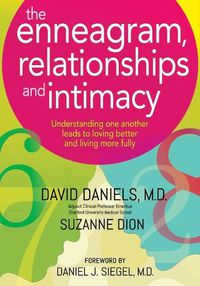 Cover image for The Enneagram, Relationships, and Intimacy: Understanding One Another Leads to Loving Better and Living More Fully