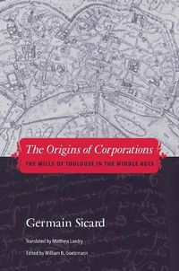 Cover image for The Origins of Corporations: The Mills of Toulouse in the Middle Ages