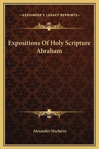 Cover image for Expositions of Holy Scripture Abraham