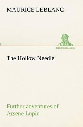 Cover image for The Hollow Needle; Further adventures of Arsene Lupin