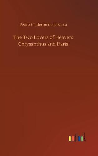 Cover image for The Two Lovers of Heaven: Chrysanthus and Daria